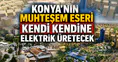 Konya’nın muhteşem eseri kendi kendine elektrik üretecek: Sistem kuruluyor