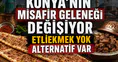 Konya’nın misafir geleneği değişiyor: Etliekmek yok alternatif var
