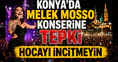 Konya'da Melek Mosso konserine tepki: Hocayı İncitmeyin