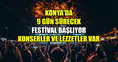 Konya'da 9 gün sürecek festival başlıyor: Konserler ve lezzetler var