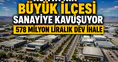 Konya’nın beklediği ihale gerçekleşti: 578 milyonluk sanayi hamlesi
