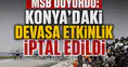 MSB duyurdu: Konya’daki devasa etkinlik iptal edildi