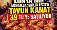 Konya'nın mangalda sevilen lezzeti tavuk kanat 39 TL'ye satılıyor