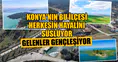 Konya'nın bu ilçesi herkesin hayalini süslüyor: Gelenler gençleşiyor