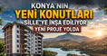 Konya'nın yeni konutları Sille'ye inşa ediliyor: Yeni proje yolda