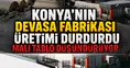 Konya'nın devasa fabrikası üretimi durdurdu: Mali tablo düşündürüyor