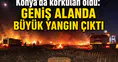 Konya'da korkulan oldu: Geniş alanda büyük yangın çıktı