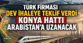 Türk firması dev ihaleye teklif verdi: Konya hattı Arabistan'a uzanacak