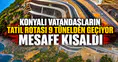 Konyalı vatandaşların tatil rotası 9 tünelden geçiyor: Mesafe kısaldı