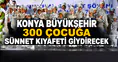 Konya Büyükşehir 300 çocuğa sünnet kıyafeti giydirecek
