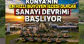 Konya'nın en hızlı büyüyen ilçesi olacak: Sanayi devrimi başlıyor