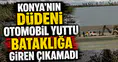 Konya'nın Düdeni otomobil yuttu: Bataklığa giren çıkamadı