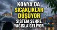 Konya'da sıcaklıklar düşüyor: Sistem şehre yağışla geliyor