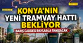 Konya’nın yeni tramvay hattı bekliyor: Barış Caddesi raylarla tanışacak