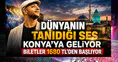 Dünyanın tanıdığı ses Konya’ya geliyor: Biletler 1680 TL’den başlıyor