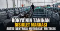 Konya'nın tanınan bisiklet markası artık elektrikli motosiklet üretecek