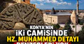Konya'nın iki camisinde Hz. Muhammed detayı: Benzerleri yok