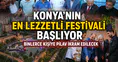 Konya'nın en lezzetli festivali başlıyor: Binlerce kişiye pilav ikram edilecek