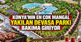 Konya'nın en çok mangal yakılan devasa parkı bakıma giriyor
