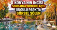 Konya’nın incisi Sonbahar modunu açtı: Kuğulu Park’ta görsel şölen