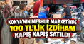 Konya'nın meşhur marketinde 100 TL'lik izdiham: Kapış kapış satıldı