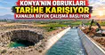Konya'nın obrukları tarihe karışıyor: Kanalda büyük çalışma başlıyor