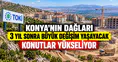 Konya'nın dağları 3 yıl sonra başka hale gelecek: TOKİ konutları yükseliyor