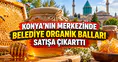 Konya'nın merkezinde belediye organik balları satışa çıkarttı