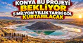 Konya bu projeyi bekliyor: 5 milyon yıllık tarihi göl kurtarılacak