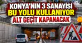 Konya'nın 3 sanayisi bu yolu kullanıyor: Alt geçit kapanacak