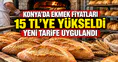 Konya'da ekmek fiyatları 15 TL'ye yükseldi: Yeni tarife uygulandı