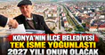 Konya’nın ilçe belediyesi tek isme yoğunlaştı: 2027 yılı onun olacak