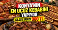 Konya'nın en ucuz kebabını yapıyor: Kuzu etinin kilosu sadece 900 TL