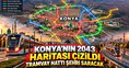 Konya’nın 2043 haritası çizildi: Tramvayın geçmediği cadde kalmayacak