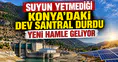 Suyun yetmediği Konya'daki dev santral durdu: Yeni hamle geliyor