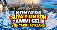 Konya’da suya yılın son zammı geldi: Yeni tarife açıklandı