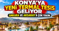 Konya'ya yeni termal tesis geliyor: Ankara ve Aksaray'a çok yakın