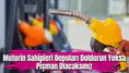 Motorin sahipleri depoları doldurun yoksa pişman olacaksınız