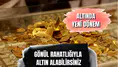 Artık gönül rahatlığıyla altın alabilirsiniz! Kuyumcular yeni dönemi duyurdu