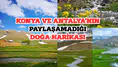 Konya ve Antalya’nın paylaşamadığı doğa harikası