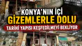 Konya’nın içi gizemlerle dolu tarihi yapısı keşfedilmeyi bekliyor