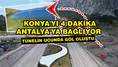Konya'yı 4 dakika Antalya'ya bağlıyor: Tünelin ucunda göl oluştu