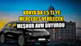 Konya'da 1,5 TL'ye Mercedes verilecek: Meşhur AVM duyurdu