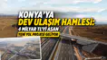 Konya'ya devasa yol geliyor: Yatırım bedeli 4 Milyar TL'yi aşacak