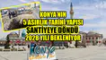Konya’nın 5 asırlık tarihi yapısı şantiyeye döndü: 2028 yılı bekleniyor