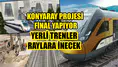 KonyaRay Projesi final yapıyor: Yerli trenler raylara inecek