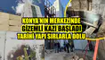 Konya’nın merkezinde gizemli kazı başladı: Tarihi yapı sırlarla dolu