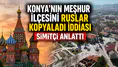 Konya'nın meşhur ilçesini Ruslar kopyaladı iddiası: Simitçi anlattı