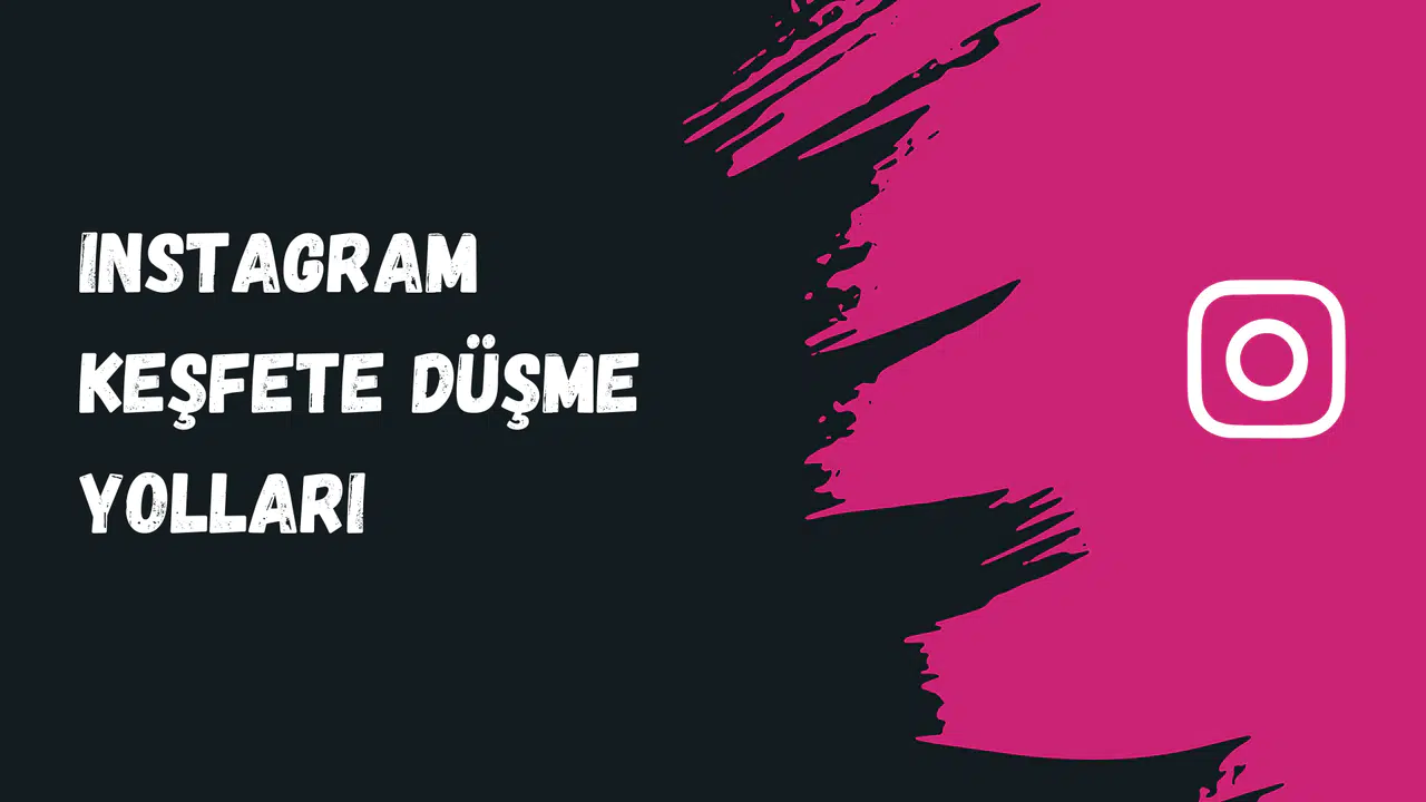 Instagram Keşfete Düşme Yolları: Etkili İpuçları ve Stratejiler