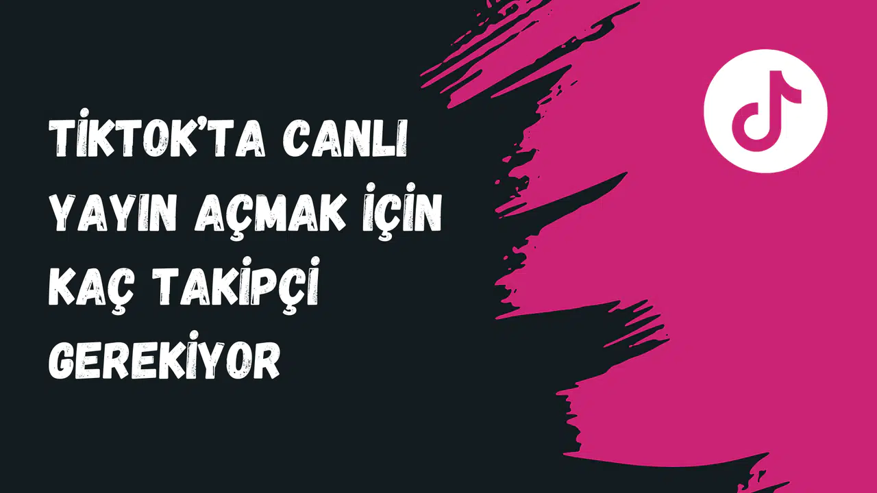 Tiktok'ta Canlı Yayın Açmak İçin Kaç Takipçi Gerekiyor?